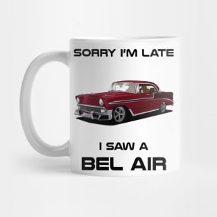 Sorry I'm Late Chevrolet Bel Air MK2 Classic Car Tshirt Mug